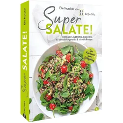 Super Salate!, Ratgeber von Elle Republic, ElleTeuscher