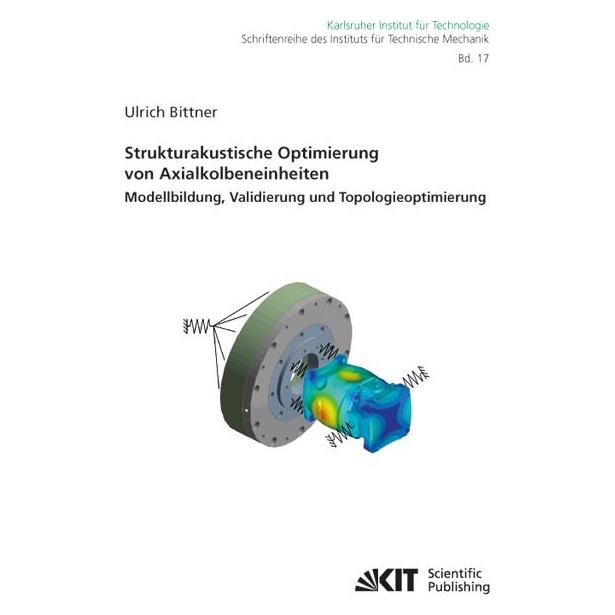 KIT Scientific Publishing Strukturakustische Optimierung von Axialkolbeneinheiten: Modellbildung, Validierung und Topologieopt (Deutsch, Softcover, Ulrich Bittner) (55519267)