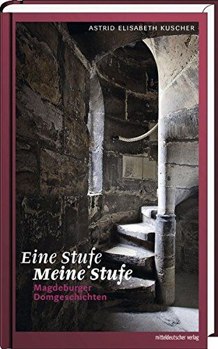 Astrid Elisabeth Kuscher - Eine Stufe - Meine Stufe. Magdeburger Domgeschichten - Preis vom 18.10.2026 15:28:09 h