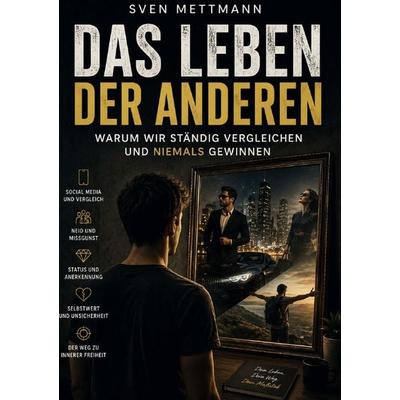 Das Leben der Anderen, Taschenbuch von Sven Mettmann, Epubli, 978-3-565-53220-9