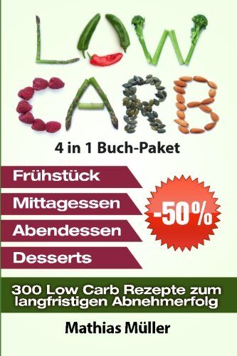 Mathias Müller - Low Carb Rezepte ohne Kohlenhydrate - 300 Low Carb Rezepte zum langfristigen Abnehmerfolg (Gesund leben - low carb) - Preis vom 30.09.2026 09:01:18 h