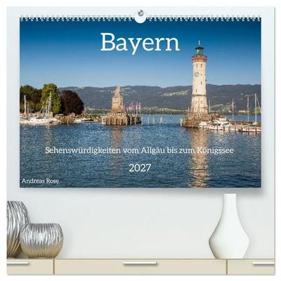 Bayern - Sehenswürdigkeiten vom Allgäu bis zum Königssee (hochwertiger Premium Wandkalender 2027 DIN A2 quer), Kunstdruck in Hochglanz