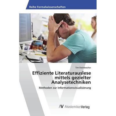 Effiziente Literaturauslese mittels gezielter Analysetechniken, Taschenbuch von Tim Steinbrecher, AV Akademikerverlag, 978-3-330-51830-8