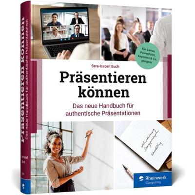 Präsentieren können, Gebundene Ausgabe von Sara-Isabell Buch, Rheinwerk, 978-3-8362-9291-7