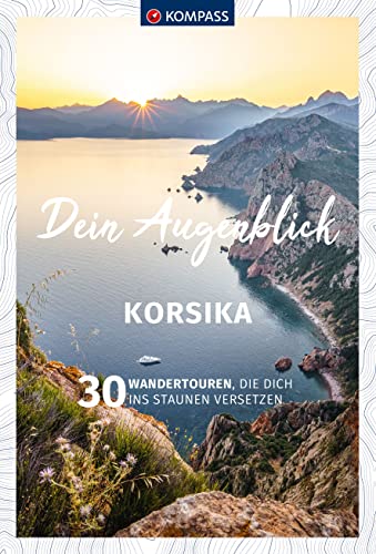 KOMPASS Dein Augenblick Korsika: 30 Wandertouren, die dich ins Staunen versetzen - Preis vom 11.10.2026 03:10:56 h
