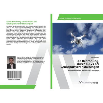 Die Bedrohung durch UAVs bei Großsportveranstaltungen, Taschenbuch von Martin Fischer, AV Akademikerverlag, 978-620-2-22008-8