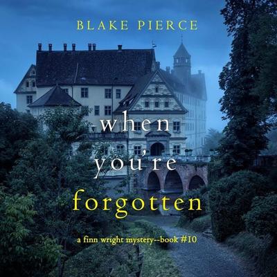 When You're Forgotten (A Finn Wright FBI Mystery—Book Ten) - Blake Pierce, Audio, 9798341580268