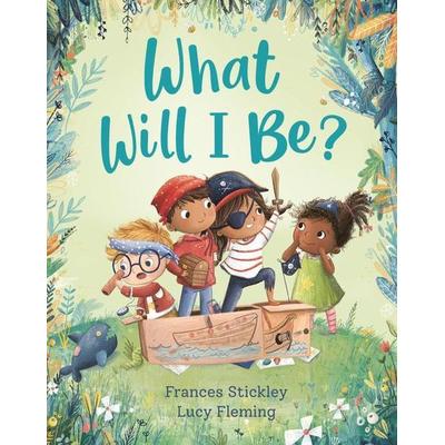 What Will I Be?, Gebundene Ausgabe von Frances Stickley, Andersen Press, 978-1-72846-772-6
