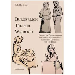Bürgerlich, jüdisch, weiblich, Fachbücher von Rebekka Denz