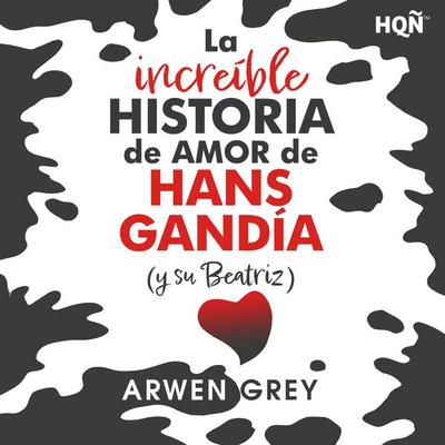 La increíble historia de amor de Hans Gandía (y su Beatriz) - Arwen Grey, Audio, 9788411416269