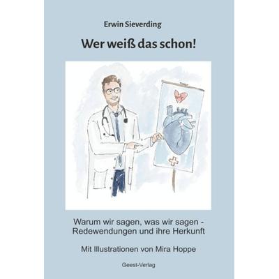 Wer weiß das schon! Warum wir sagen, was wir sagen, Taschenbuch von Erwin Sieverding, Geest-Verlag, 978-3-690-64582-9