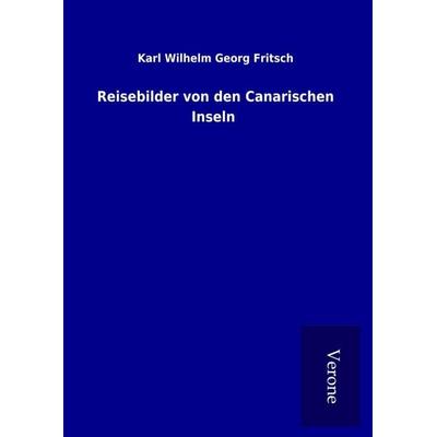 Reisebilder von den Canarischen Inseln, Gebundene Ausgabe von Karl Wilhelm Georg Fritsch, Bod