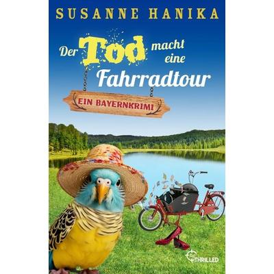Der Tod macht eine Fahrradtour, Taschenbuch von Susanne Hanika, BeThrilled, 978-3-7413-0412-5