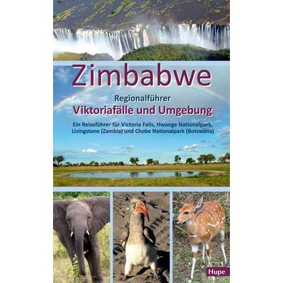 Zimbabwe: Regionalführer Viktoriafälle und Umgebung, Taschenbuch von Ilona Hupe, Hupe, I, 978-3-932084-98-0