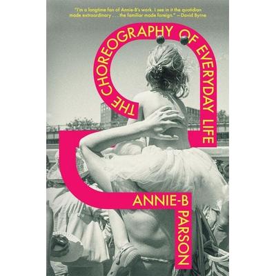 The Choreography of Everyday Life, Gebundene Ausgabe von Annie-B Parson, Verso, 978-1-83976-674-9