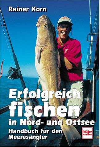 Rainer Korn - Erfolgreich fischen in Nord- und Ostsee: Handbuch für den Meeresangler - Preis vom 09.10.2026 07:28:09 h