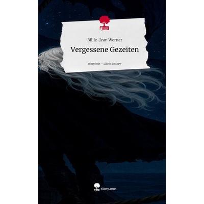 Vergessene Gezeiten. Life is a Story - story.one, Gebundene Ausgabe von Billie-Jean Werner, Storylution, 978-3-7115-8789-3