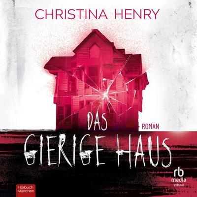 Das gierige Haus - Christina Henry, Audio, 9783691282917