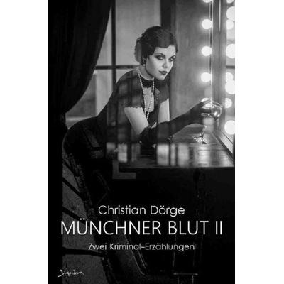MÜNCHNER BLUT II, Taschenbuch von Christian Dörge, Epubli, 978-3-7549-4881-1