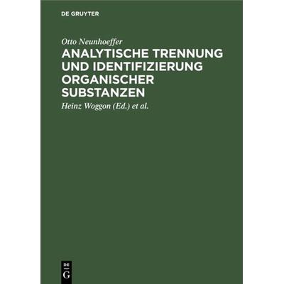 Analytische Trennung und Identifizierung organischer Substanzen, Gebundene Ausgabe von Otto Neunhoeffer, De Gruyter, 978-3-11-114033-9