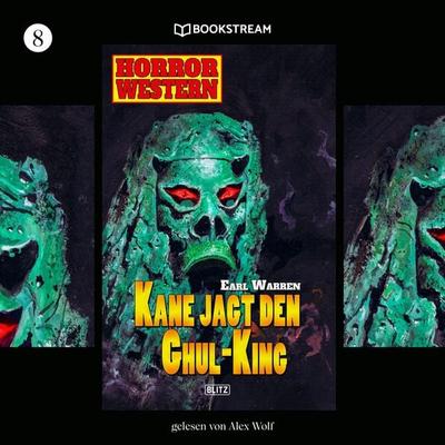 Horror Western, Folge 8: Kane jagt den Ghul-King - Earl Warren, Audio, 9783991405368