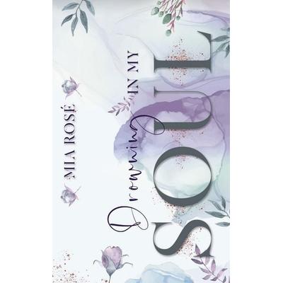 Drowning in my Soul, Taschenbuch von Mia Rosé, BoD – Books on Demand, 978-3-7557-9638-1