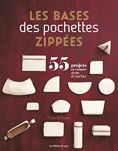 Yuka Koshizen - Les bases des pochettes zippées : 55 projets en couture : droite et courbes - Preis vom 11.10.2026 03:10:56 h