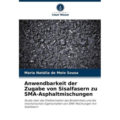 Anwendbarkeit der Zugabe von Sisalfasern zu SMA-Asphaltmischungen, Taschenbuch von Maria Natália de Melo Sousa, Verlag Unser Wissen, 978-620-7-75262-1