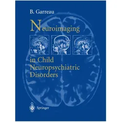Neuroimaging in child neuropsychiatric disorders, Fachbücher von B. Garreau