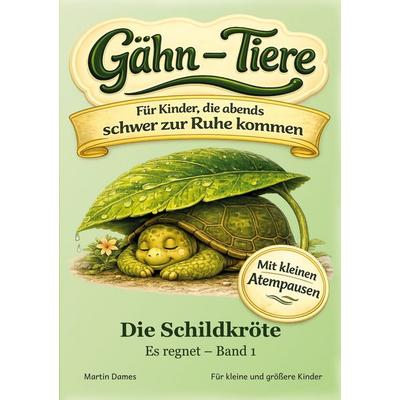 Gähn-Tiere: Die Schildkröte - Es regnet, Taschenbuch von Martin Dames, BoD – Books on Demand, 978-3-696-37262-0