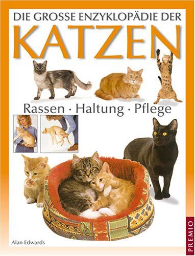 Alan Edwards - Die große Enzyklopädie der Katzen. Rassen - Haltung - Pflege - Preis vom 09.10.2026 07:28:09 h