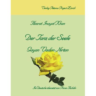 Der Tanz der Seele, Taschenbuch von Hazrat Inayat Khan, Petama Project, 978-3-907643-20-4