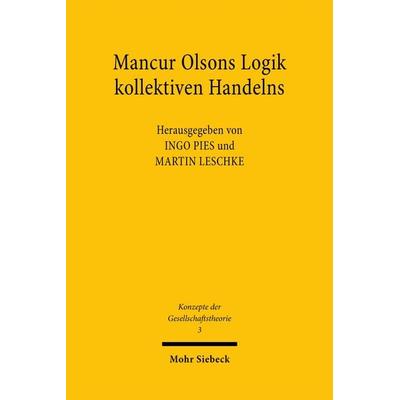 Mancur Olsons Logik kollektiven Handelns, Taschenbuch von Mancur Olson, Mohr Siebeck, 978-3-16-146767-7
