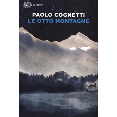 Le otto montagne, Taschenbuch von Paolo Cognetti, Einaudi, 978-88-06-23983-1