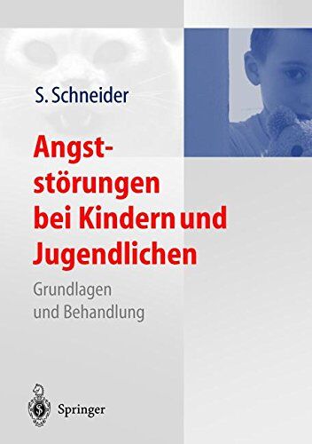 Silvia Schneider - Angststörungen bei Kindern und Jugendlichen: Grundlagen und Behandlung - Preis vom 17.10.2026 19:25:27 h
