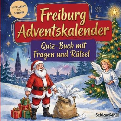 Freiburg-Adventskalender: Quiz-Buch mit Fragen und Rätsel, Taschenbuch von Schlauvento Interactive, Schlauvento Interactive, 978-3-693-19991-6