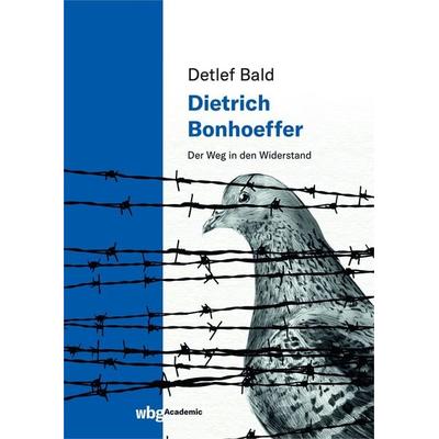 Dietrich Bonhoeffer, Gebundene Ausgabe von Detlef Bald, Wbg Academic in Herder, 978-3-534-40552-7