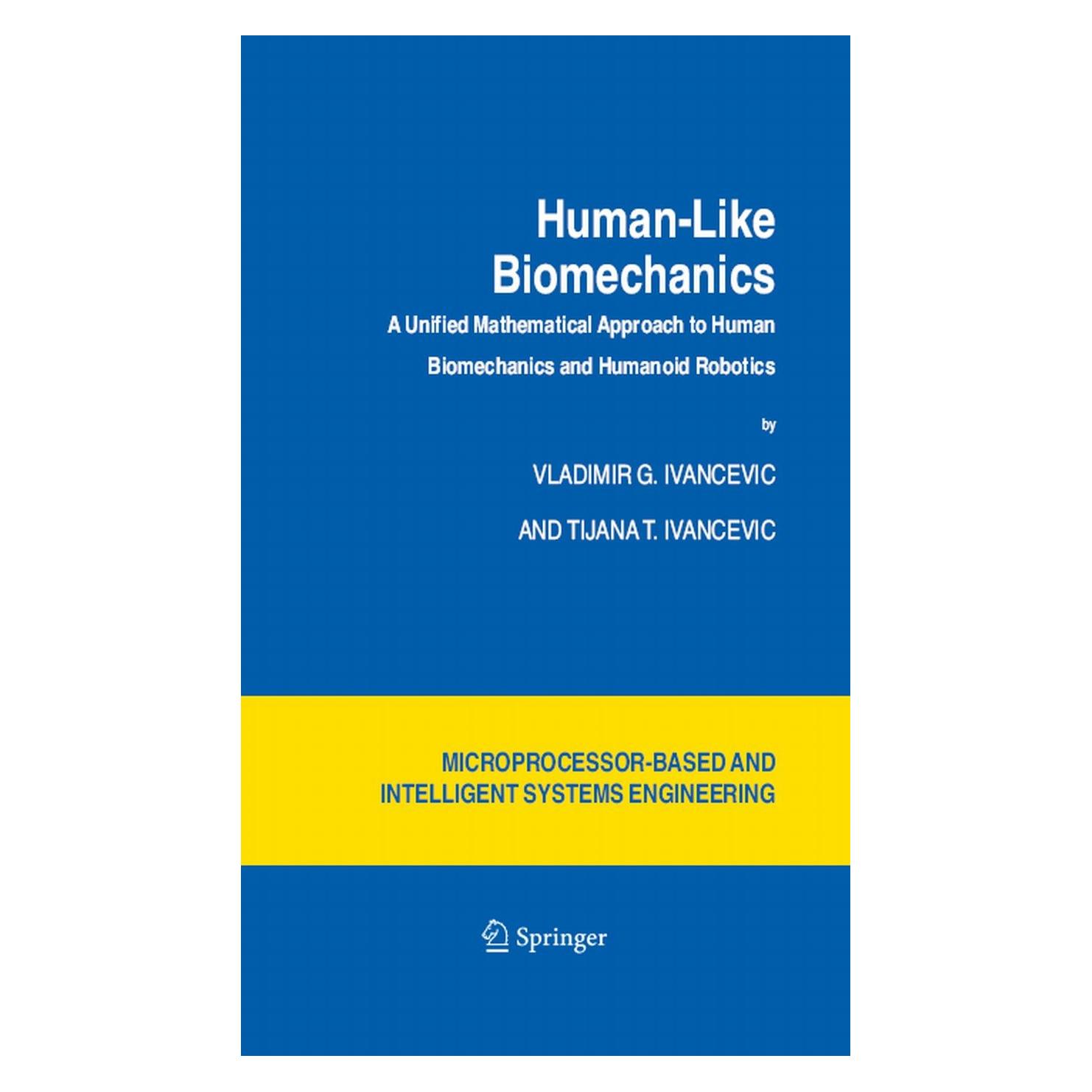 Springer Human-Like Biomechanics (Englisch, Hardcover, Tijana T. Ivancevic, Vladimir G. Ivancevic) (9781402041167)