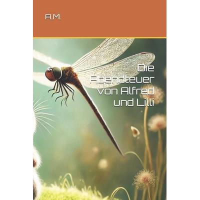 Die Abendteuer von Alfred und Lilli, Taschenbuch von André Monczkowski, Independently Published