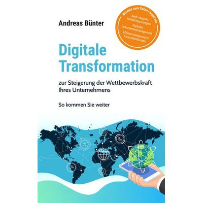Digitale Transformation, Taschenbuch von Andreas Bünter, BoD – Books on Demand, 978-3-7481-4748-0