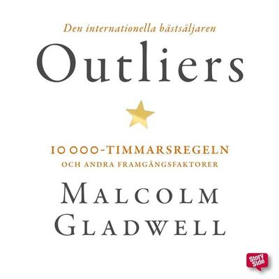 Outliers: 10 000-timmarsregeln och andra framgångsfaktorer - Malcolm Gladwell, Audio, 9789176130971