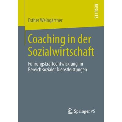 Coaching in der Sozialwirtschaft, Taschenbuch von Esther Weingärtner, Springer Fachmedien Wiesbaden GmbH, 978-3-658-04281-3