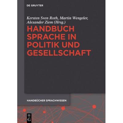 Handbuch Sprache in Politik und Gesellschaft, Gebundene Ausgabe von , De Gruyter Oldenbourg, 978-3-11-029586-3