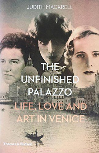 Judith Mackrell - The Unfinished Palazzo Life, Love and Art in Venice - Preis vom 02.10.2026 23:42:20 h