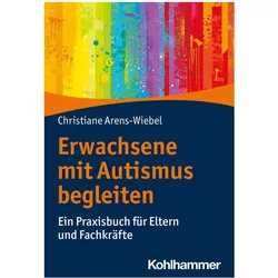 Erwachsene mit Autismus begleiten, Fachbücher von Christiane Arens-Wiebel