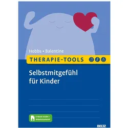 Therapie-Tools Selbstmitgefühl für Kinder, Fachbücher von Lorraine Hobbs, Amy Balentine