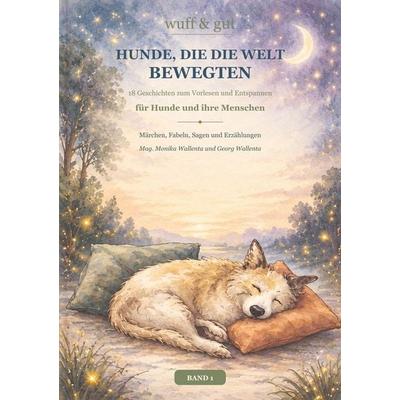 Hunde die die Welt bewegten, Taschenbuch von Monika Wallenta,Georg Wallenta, Tolino media, 978-3-695-69943-8