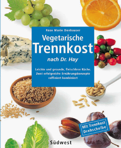 Donhauser, Rose M. - Vegetarische Trennkost nach Dr. Hay - Preis vom 02.10.2026 23:42:20 h