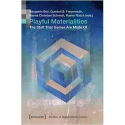 Playful Materialities, Fachbücher von Raven Rusch, Hanns Christian Schmidt, Gundolf S. Freyermuth, Benjamin Beil