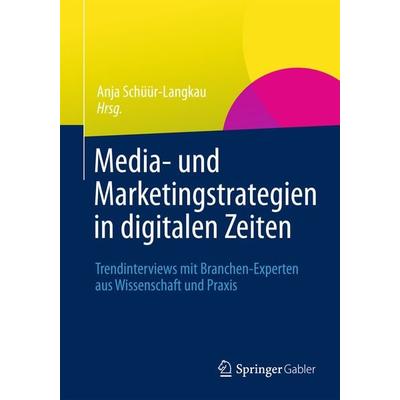 Media- und Marketingstrategien in digitalen Zeiten, Taschenbuch von , Springer Fachmedien Wiesbaden GmbH, 978-3-658-00366-1